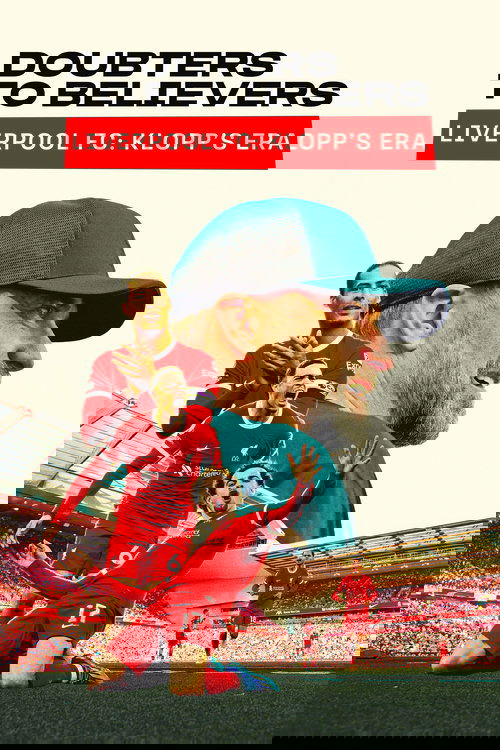 Doubters to Believers Liverpool FC: Klopp's Era